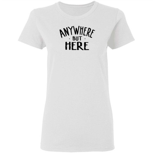 Sami Zayn Merch Anywhere But Here T Shirt Sami Zayn Merch Anywhere But Here T Shirt