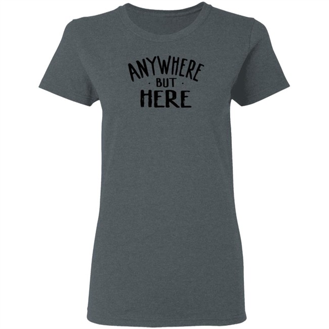 Sami Zayn Merch Anywhere But Here T Shirt Sami Zayn Merch Anywhere But Here T Shirt