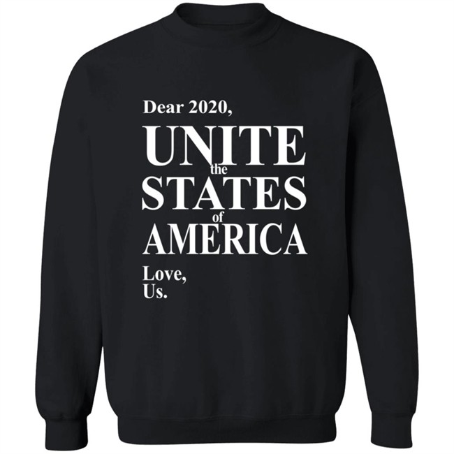 Dear 2020 Unite The States Of America Love Us Shirt Dear 2020 Unite The States Of America Love Us Shirt