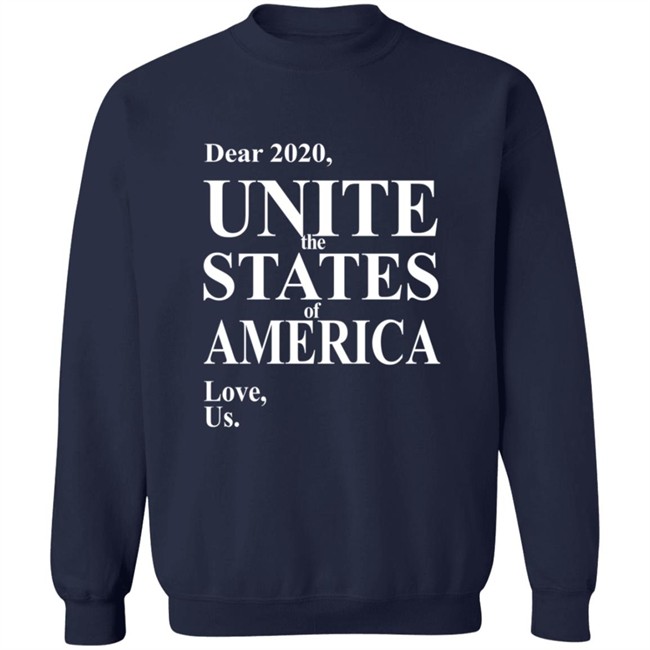 Dear 2020 Unite The States Of America Love Us Shirt Dear 2020 Unite The States Of America Love Us Shirt