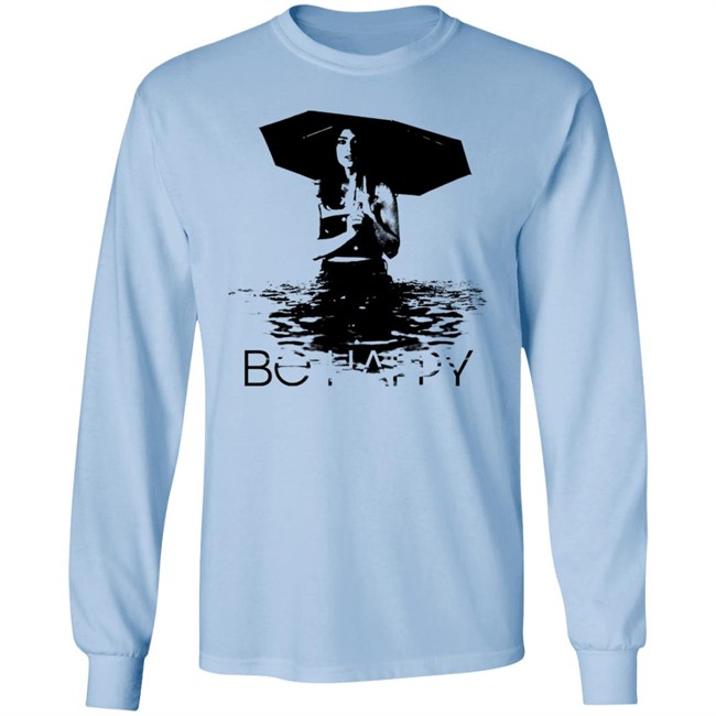 Be Happy Umbrella Shirt Be Happy Umbrella Shirt