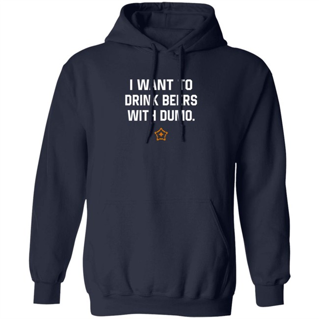 I Want To Drink Beers With Dumo T Shirt Pittsburgh I Want To Drink Beers With Dumo T Shirt Pittsburgh