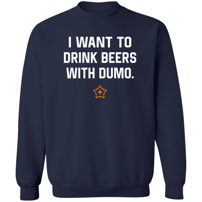 I Want To Drink Beers With Dumo T Shirt Pittsburgh I Want To Drink Beers With Dumo T Shirt Pittsburgh