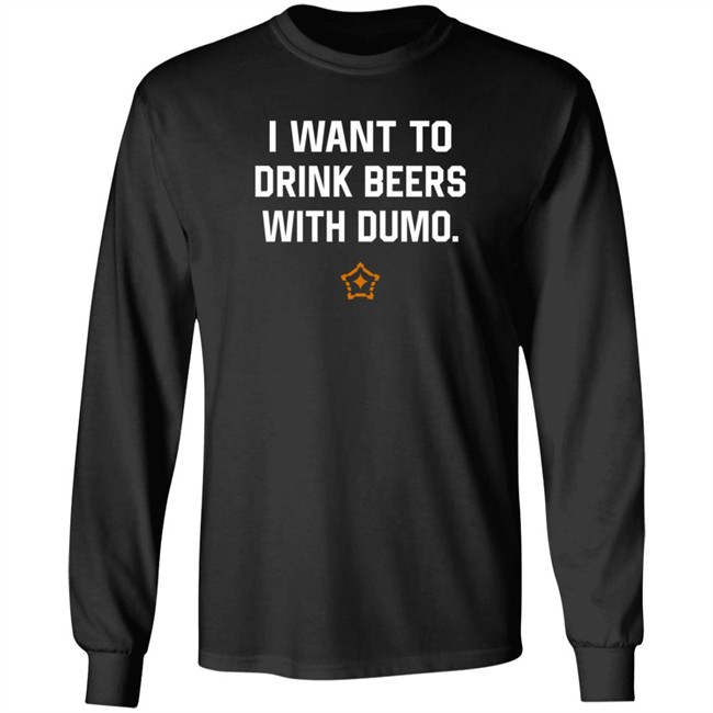 I Want To Drink Beers With Dumo T Shirt Pittsburgh I Want To Drink Beers With Dumo T Shirt Pittsburgh