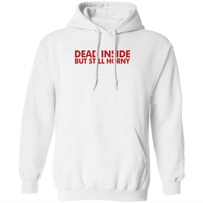 Dead Inside But Still Horny T Shirt Dead Inside But Still Horny T Shirt