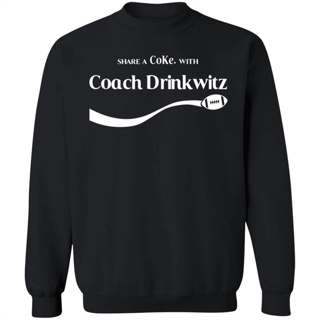 Share A Coke With Coach Drinkwitz Hoodie Share A Coke With Coach Drinkwitz Hoodie