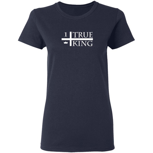 One True King Merch One True King Tee Shirt One True King Merch One True King Tee Shirt