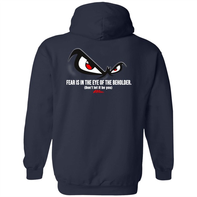 Fear Is In The Eye Of The Beholder No Fear T Shirt Fear Is In The Eye Of The Beholder No Fear T Shirt
