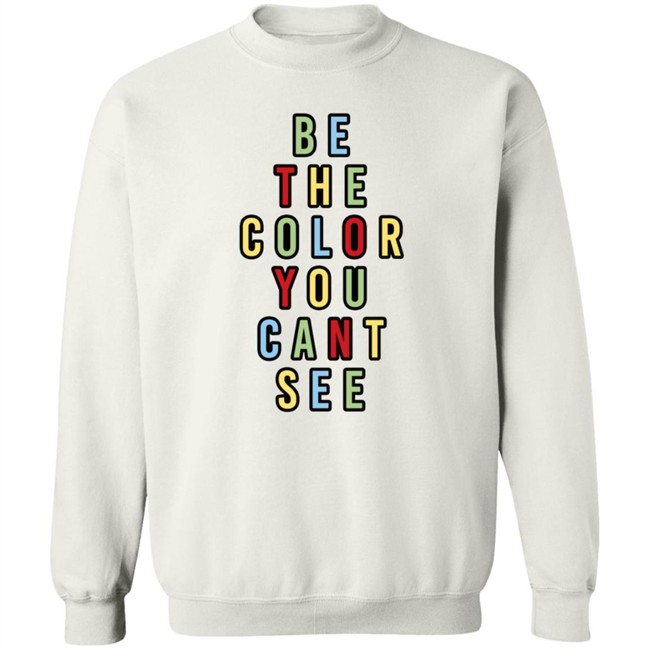 George Merch Be The Color You Cant See Sweatshirt