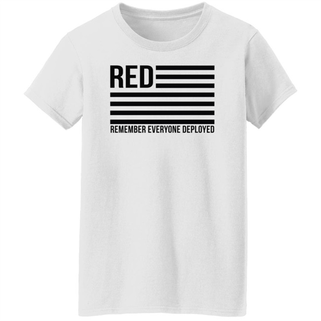 Red Remember Everyone Deployed T Shirt Karma Girl Red Remember Everyone Deployed T Shirt Karma Girl