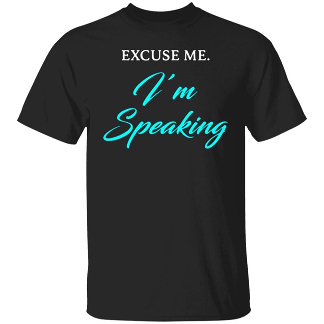Excuse me Im speaking T Shirt