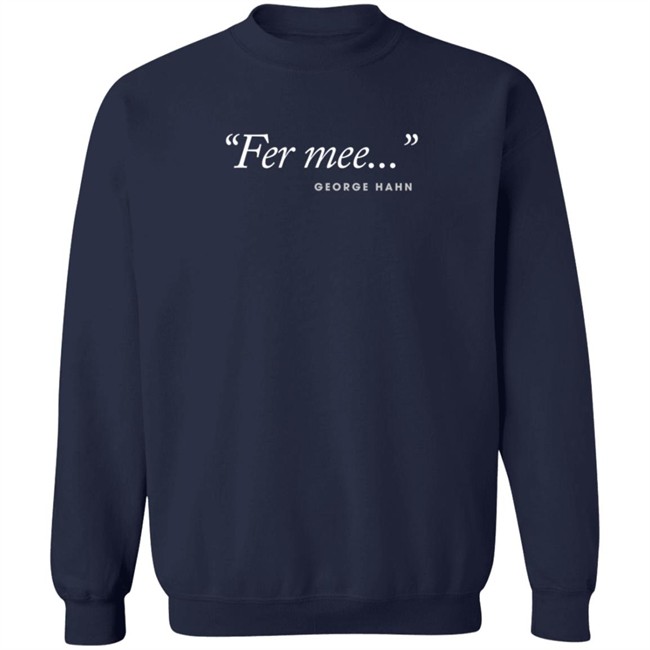 George Hahn Merch Fer Mee Tee Shirt Black George Hahn Merch Fer Mee Tee Shirt Black
