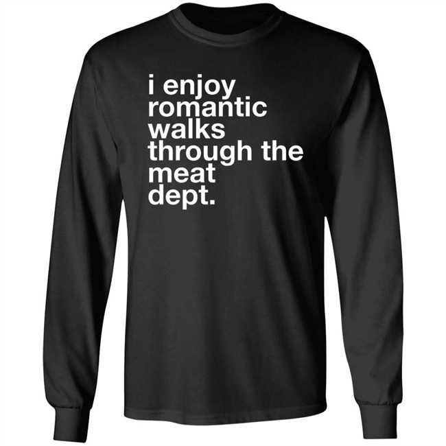 The Butchery I Enjoy Romantic Walks Through The Meat Dept Shirt The Butchery I Enjoy Romantic Walks Through The Meat Dept Shirt