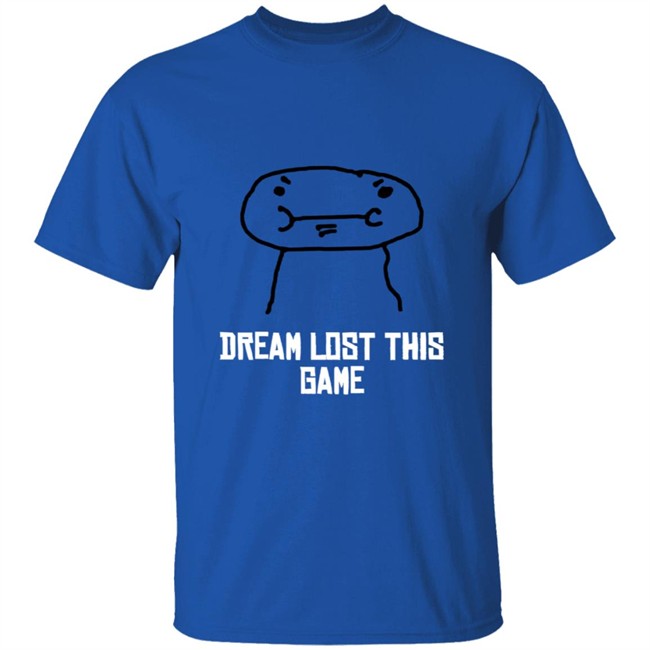 Dream Lost This Game Winner T Shirt