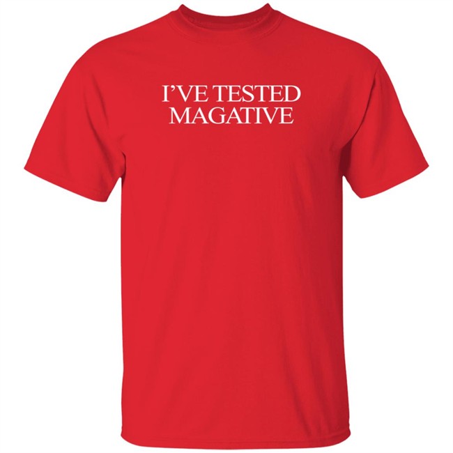 I’Ve Tested Magative T Shirt