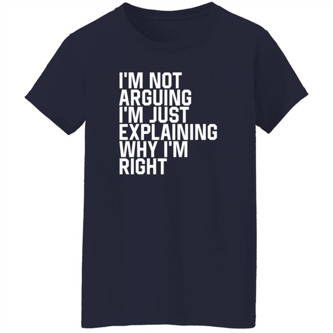 I'm Not Arguing I'm Just Explaining Why I'm Right Hoodie Anne Marie I'm Not Arguing I'm Just Explaining Why I'm Right Hoodie Anne Marie
