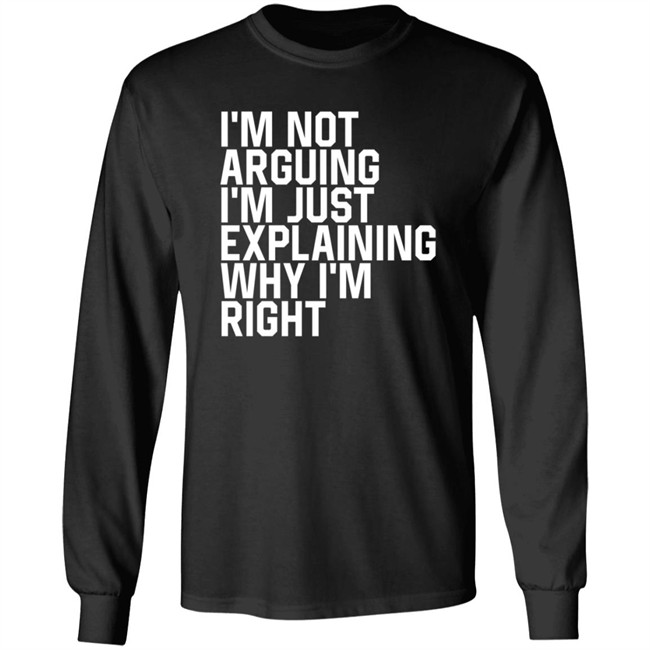 I'm Not Arguing I'm Just Explaining Why I'm Right Hoodie Anne Marie I'm Not Arguing I'm Just Explaining Why I'm Right Hoodie Anne Marie