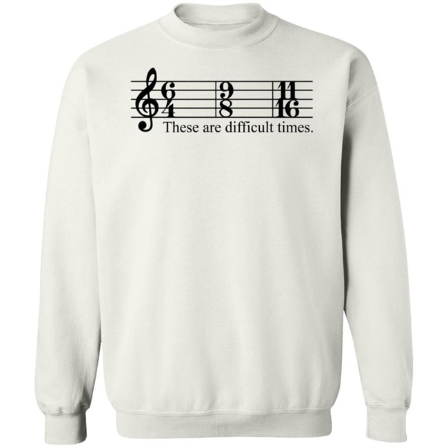 These Are Difficult Times Shirt These Are Difficult Times Shirt