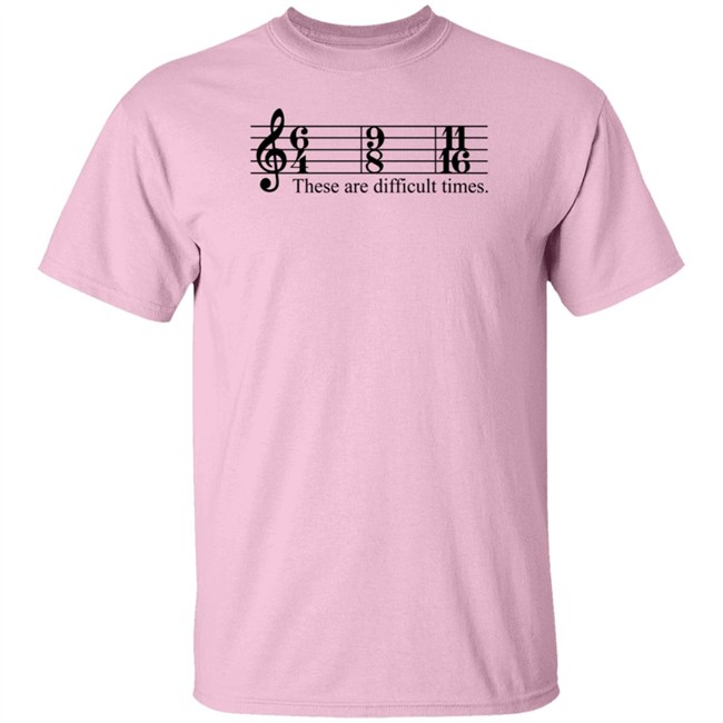 These Are Difficult Times Shirt These Are Difficult Times Shirt