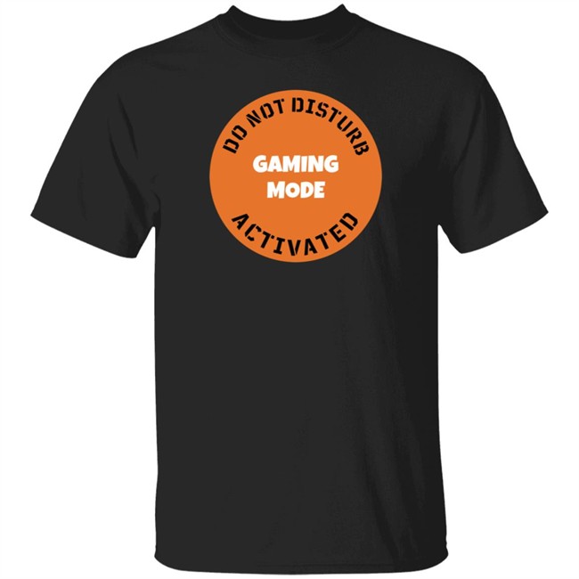 CGS Technology Gaming Mode Do Not Disturb Activated T Shirt