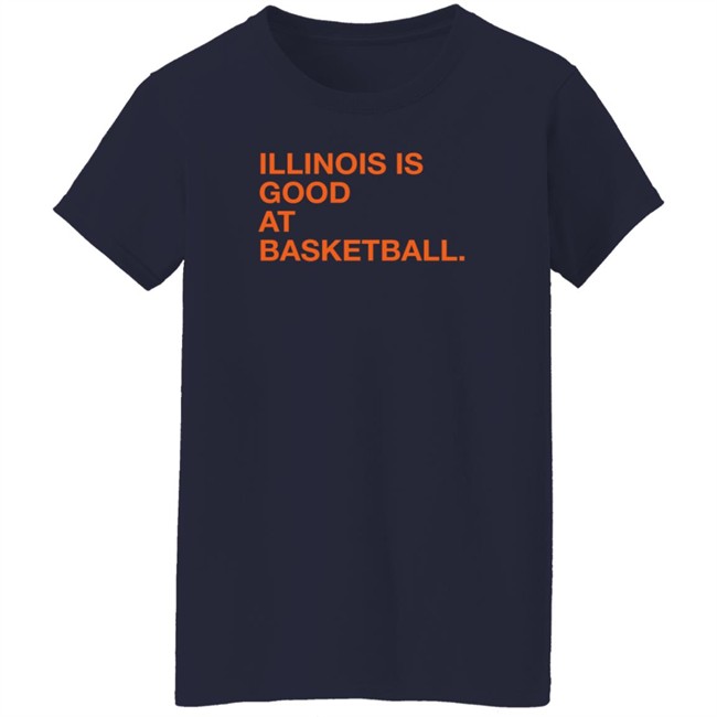 Obvious Shirts Illinois Is Good At Basketball Shirt Obvious Shirts Illinois Is Good At Basketball Shirt