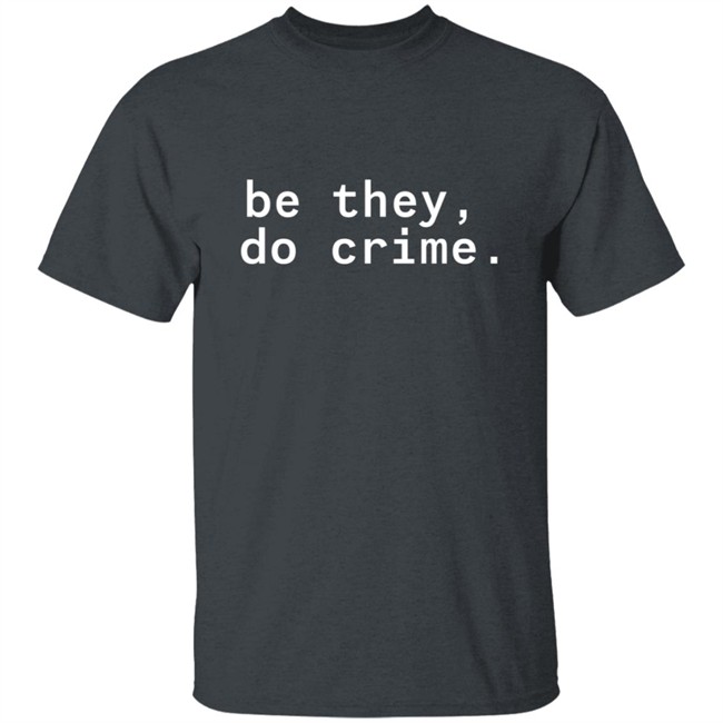 Cyber Tillie Maia Be They Do Crime Shirt Cyber Tillie Maia Be They Do Crime Shirt