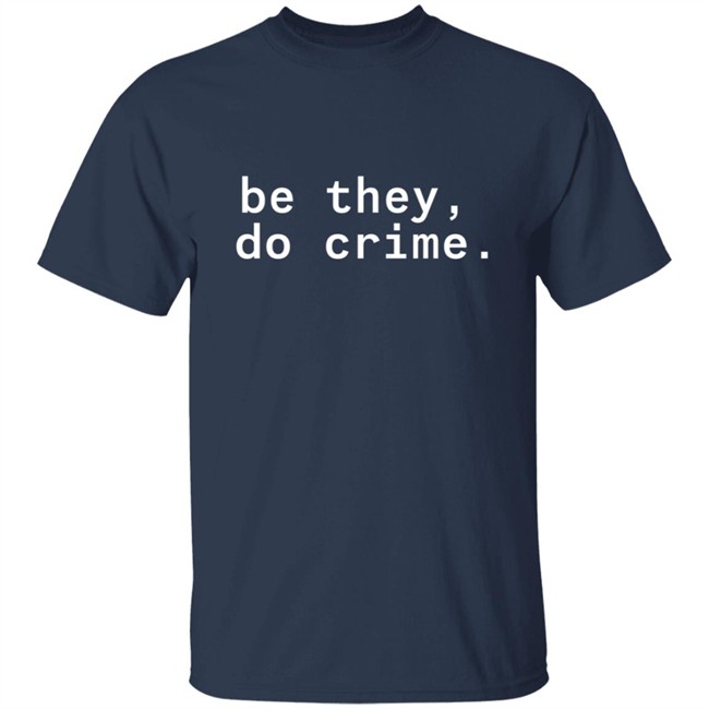 Cyber Tillie Maia Be They Do Crime Shirt Cyber Tillie Maia Be They Do Crime Shirt