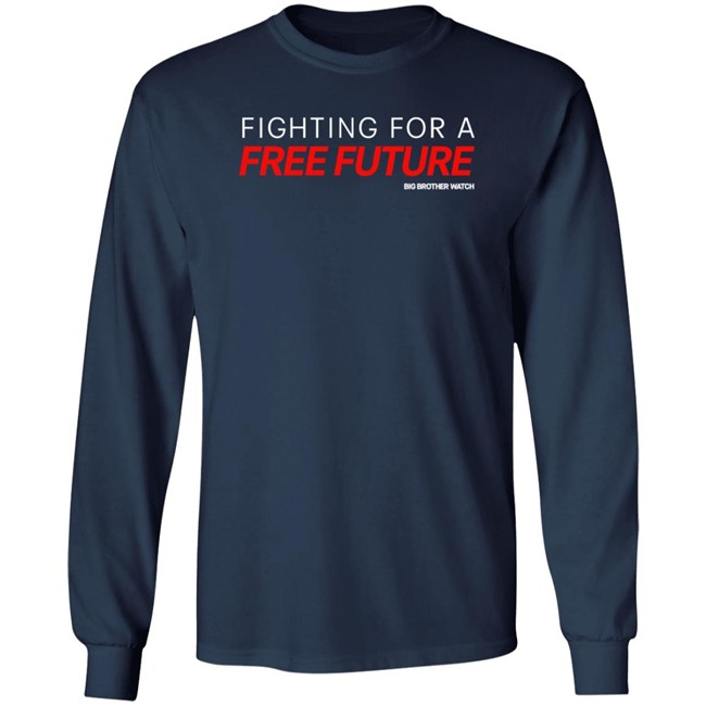 Fighting For A Free Future Shirt Big Brother Watch Merch Fighting For A Free Future Shirt Big Brother Watch Merch