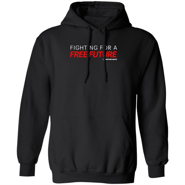 Fighting For A Free Future Shirt Big Brother Watch Merch Fighting For A Free Future Shirt Big Brother Watch Merch