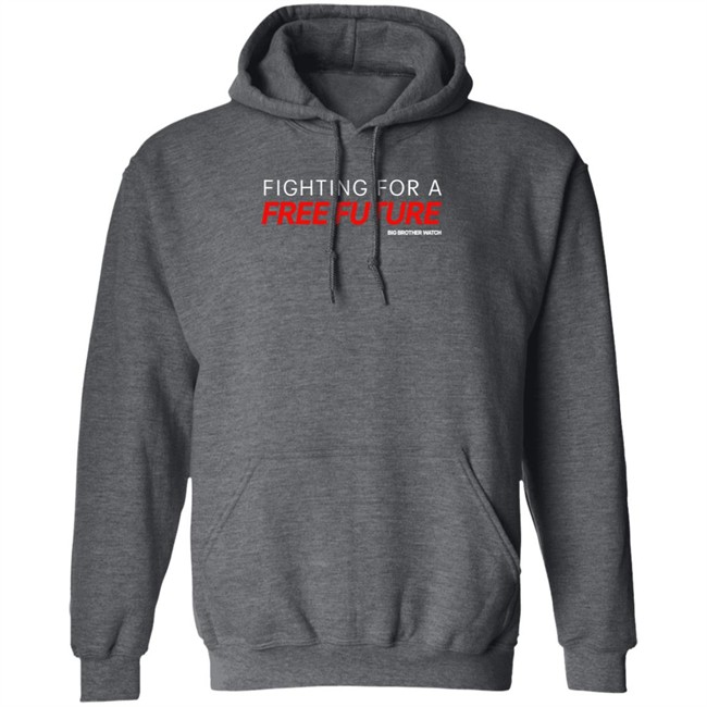 Fighting For A Free Future Shirt Big Brother Watch Merch Fighting For A Free Future Shirt Big Brother Watch Merch