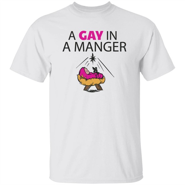 A Gay In A Manger T Shirt