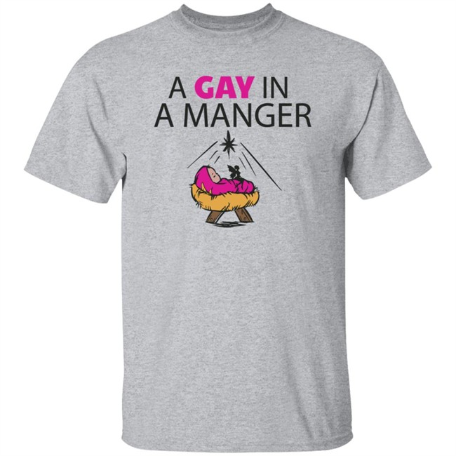 A Gay In A Manger T Shirt A Gay In A Manger T Shirt