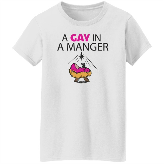 A Gay In A Manger T Shirt A Gay In A Manger T Shirt
