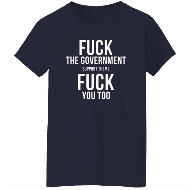 GGwasela Fuck The Government Support Them Fuck You Too Hoodie GGwasela Fuck The Government Support Them Fuck You Too Hoodie