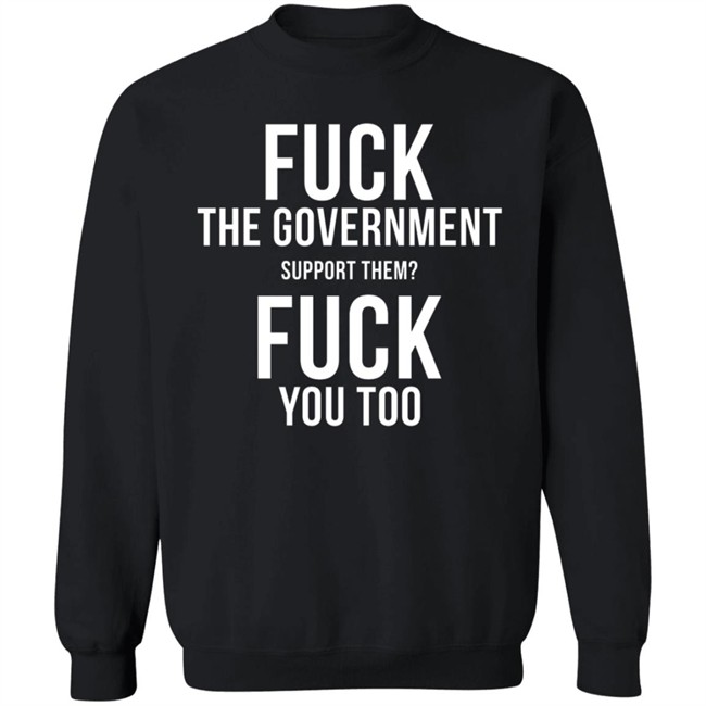 GGwasela Fuck The Government Support Them Fuck You Too Hoodie GGwasela Fuck The Government Support Them Fuck You Too Hoodie