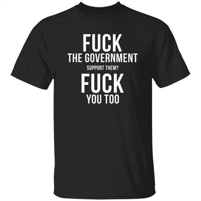 GGwasela Fuck The Government Support Them Fuck You Too Hoodie GGwasela Fuck The Government Support Them Fuck You Too Hoodie