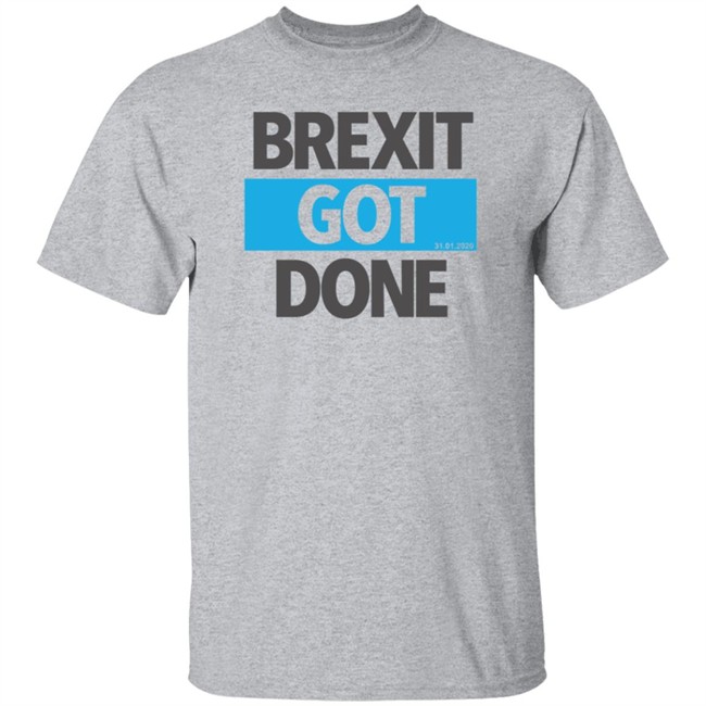 Brexit Got Done T Shirt Brexit Got Done T Shirt