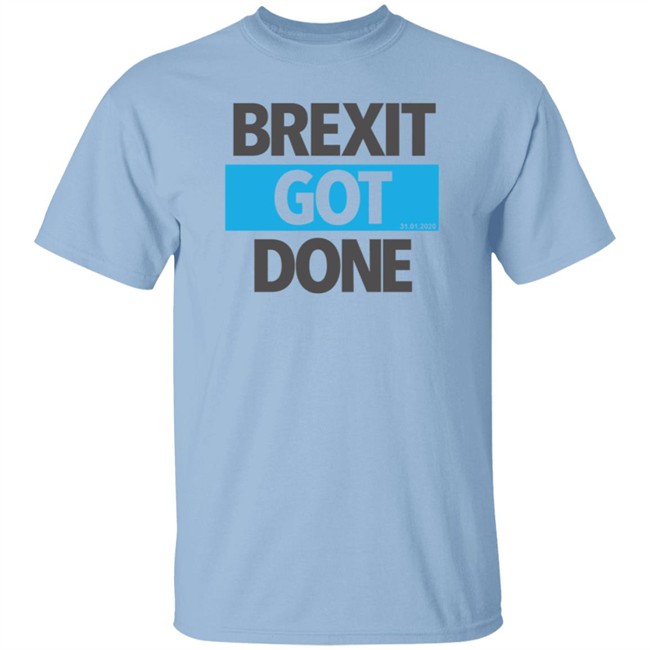 Brexit Got Done T Shirt Brexit Got Done T Shirt