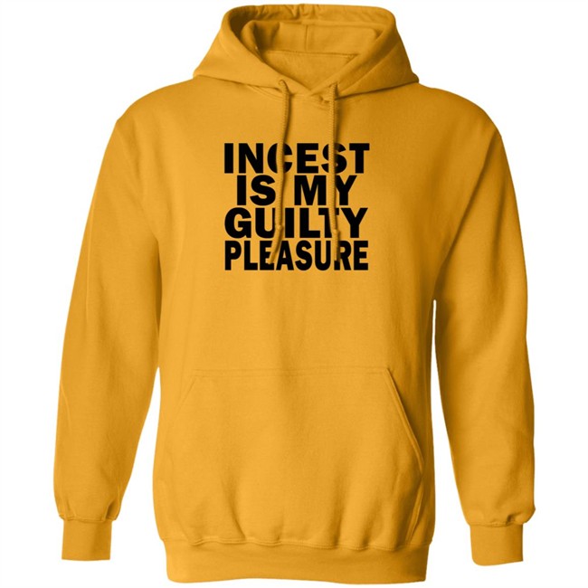 Incest Is My Guilty Pleasure Shirt Incest Is My Guilty Pleasure Shirt
