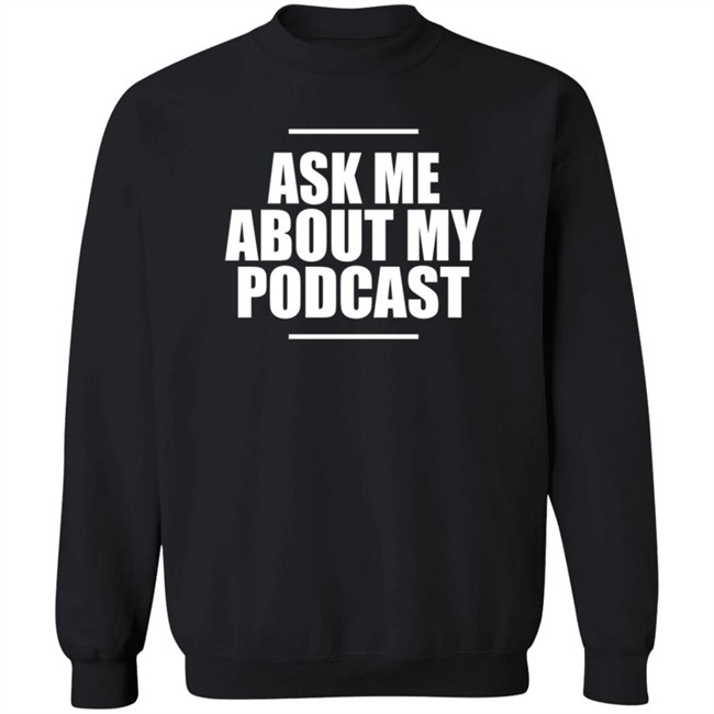Ask Me About My Podcast T Shirt Pixie Ask Me About My Podcast T Shirt Pixie