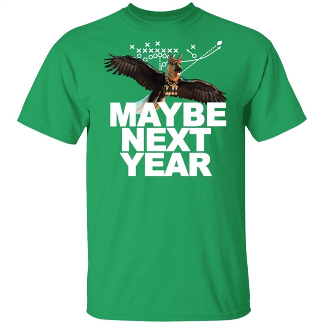 Maggie Kent Maybe Next Year Dog Eagles T Shirt Maggie Kent Maybe Next Year Dog Eagles T Shirt