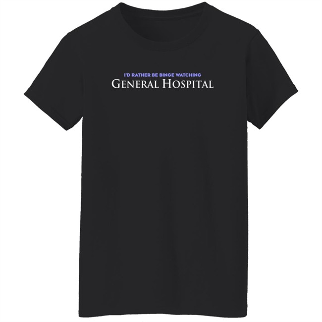 Max Updates GH I'd Rather Be Binge Watching General Hospital Shirt Max Updates GH I'd Rather Be Binge Watching General Hospital Shirt