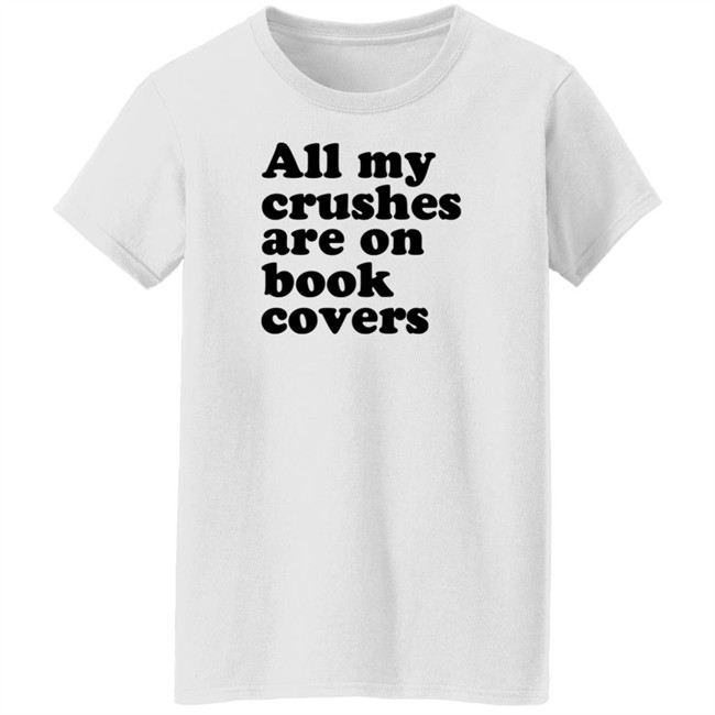Void Merch Bookworms All My Crushes Are On Book Covers Shirt Dread Singles Void Merch Bookworms All My Crushes Are On Book Covers Shirt Dread Singles