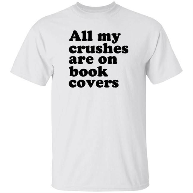 Void Merch Bookworms All My Crushes Are On Book Covers Shirt Dread Singles Void Merch Bookworms All My Crushes Are On Book Covers Shirt Dread Singles