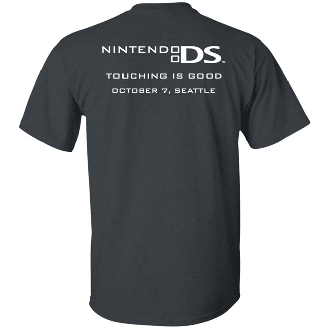 I Touched It Nintendo DS Touching Is Good October 7, Seattle Shirt I Touched It Nintendo DS Touching Is Good October 7, Seattle Shirt