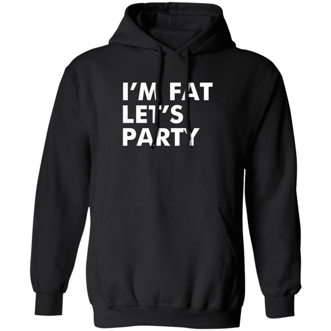 Mehdierrami2 I’M Fat Let’S Party Shirt Mehdierrami2 I’M Fat Let’S Party Shirt