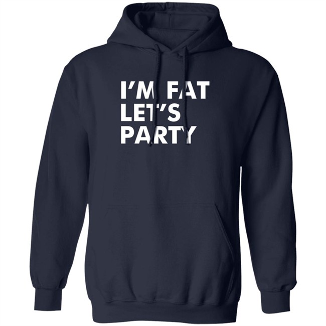 Mehdierrami2 I’M Fat Let’S Party Shirt Mehdierrami2 I’M Fat Let’S Party Shirt
