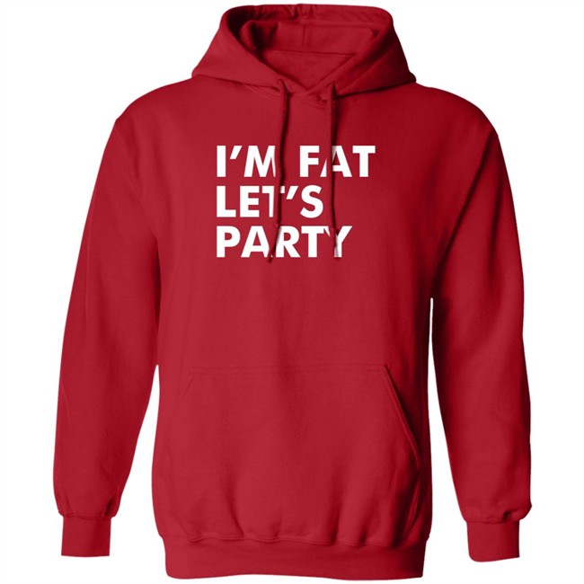 Mehdierrami2 I’M Fat Let’S Party Shirt Mehdierrami2 I’M Fat Let’S Party Shirt