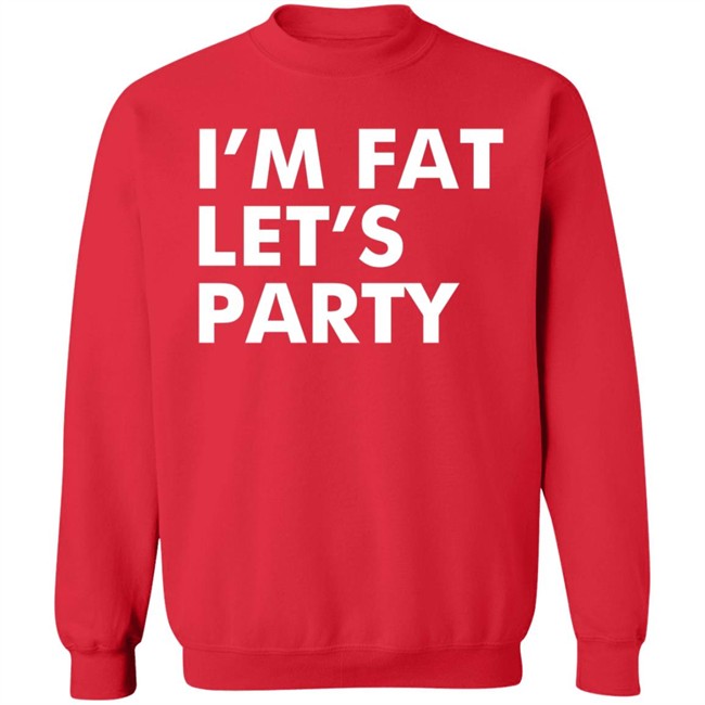 Mehdierrami2 I’M Fat Let’S Party Shirt Mehdierrami2 I’M Fat Let’S Party Shirt