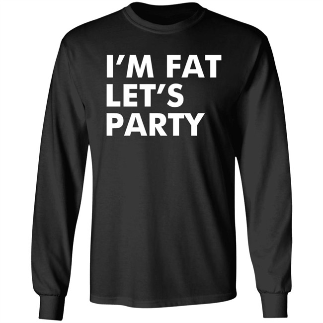 Mehdierrami2 I’M Fat Let’S Party Shirt Mehdierrami2 I’M Fat Let’S Party Shirt